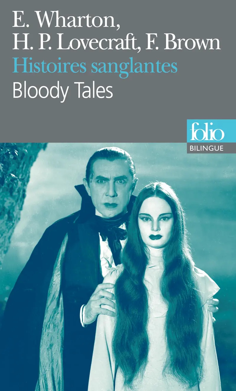 Histoires sanglantes/Bloody Tales - Howard Phillips Lovecraft - Edith Wharton - Fredric Brown